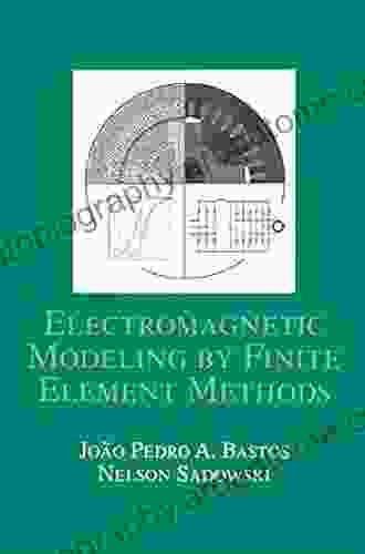 Electromagnetic Modeling by Finite Element Methods (Electrical and Computer Engineering 117)