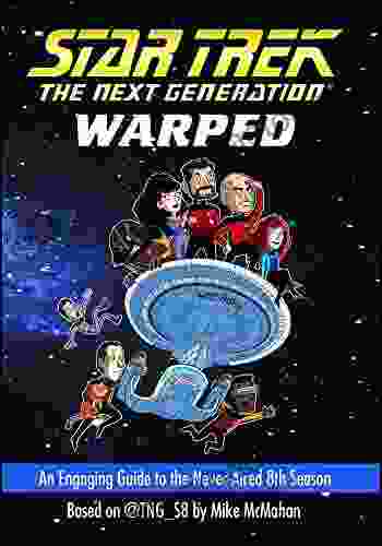 Warped: An Engaging Guide To The Never Aired 8th Season (Star Trek: The Next Generation)