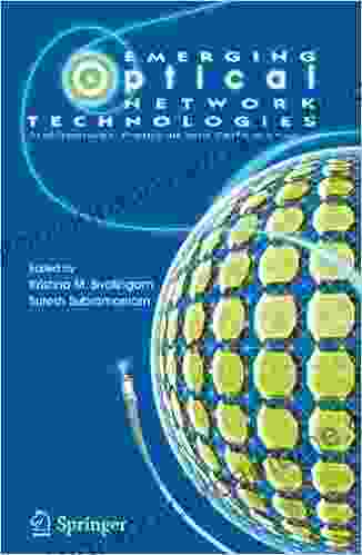 Emerging Optical Network Technologies: Architectures Protocols And Performance