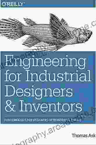 Engineering For Industrial Designers And Inventors: Fundamentals For Designers Of Wonderful Things