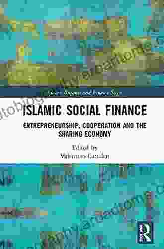 Islamic Social Finance: Entrepreneurship Cooperation And The Sharing Economy (Islamic Business And Finance Series)