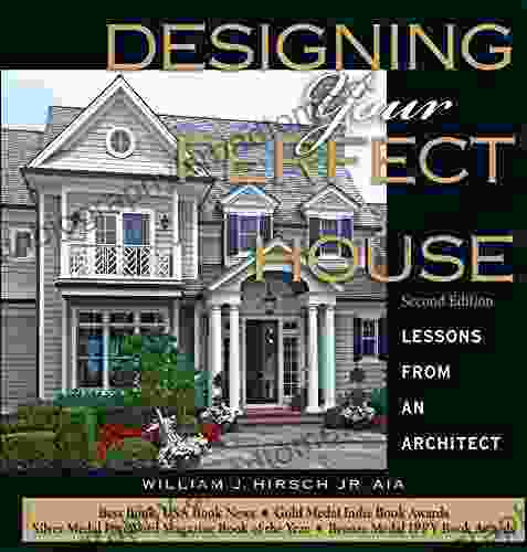 Designing Your Perfect House 2nd Edition: Lessons From An Architect