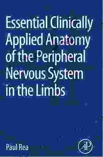 Essential Clinically Applied Anatomy Of The Peripheral Nervous System In The Limbs