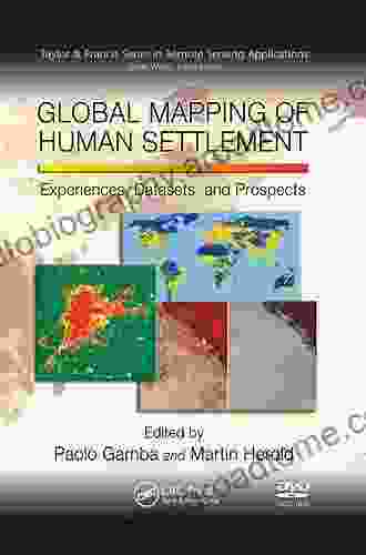 Global Mapping Of Human Settlement: Experiences Datasets And Prospects (Remote Sensing Applications 4)