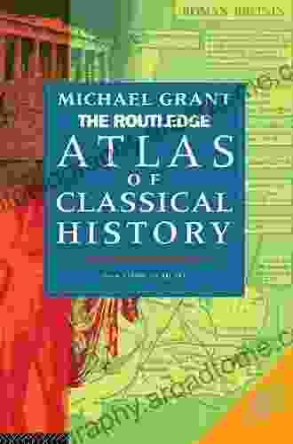 The Routledge Atlas Of Classical History: From 1700 BC To AD 565 (Routledge Historical Atlases)