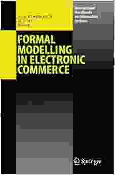 Formal Modelling In Electronic Commerce (International Handbooks On Information Systems)