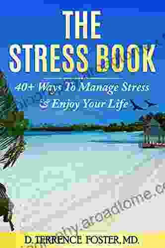 The Stress Book: Forty Plus Ways To Manage Stress Enjoy Your Life