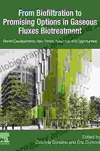 From Biofiltration To Promising Options In Gaseous Fluxes Biotreatment: Recent Developments New Trends Advances And Opportunities