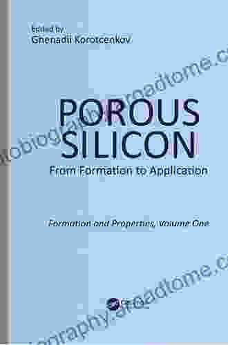 Porous Silicon: From Formation To Application: Formation And Properties Volume One: Formation And Properties