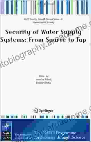 Security of Water Supply Systems: from Source to Tap (Nato Security through Science C: 8)