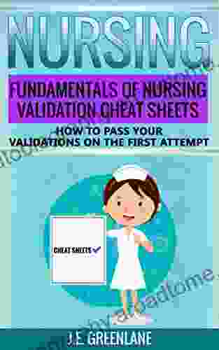 Nursing: Fundamentals of Nursing Validation Cheat Sheets How to Pass Your Validations on the First Attempt