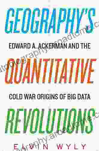 Geography S Quantitative Revolutions: Edward A Ackerman And The Cold War Origins Of Big Data