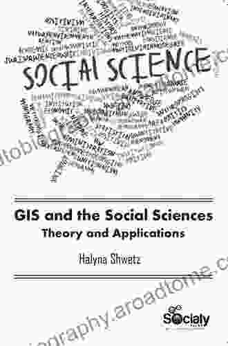 GIS And The Social Sciences: Theory And Applications