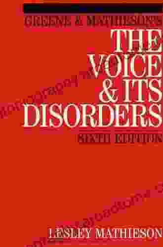 Greene and Mathieson s the Voice and its Disorders