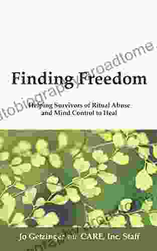 Finding Freedom: Helping Survivors of Ritual Abuse and Mind Control to Heal Back