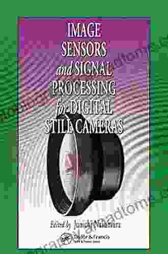 Image Sensors And Signal Processing For Digital Still Cameras (Optical Science And Engineering)