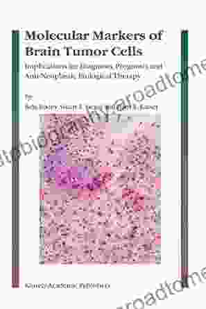 Molecular Markers Of Brain Tumor Cells: Implications For Diagnosis Prognosis And Anti Neoplastic Biological Therapy