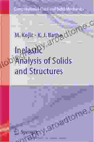 Inelastic Analysis Of Solids And Structures (Computational Fluid And Solid Mechanics)