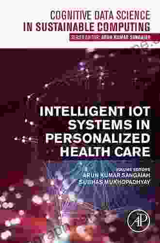 Intelligent IoT Systems In Personalized Health Care (Cognitive Data Science In Sustainable Computing)