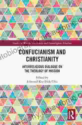 Confucianism And Christianity: Interreligious Dialogue On The Theology Of Mission (Studies In World Christianity And Interreligious Relations)