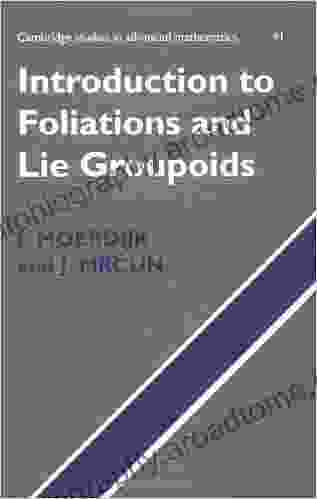 Introduction To Foliations And Lie Groupoids (Cambridge Studies In Advanced Mathematics 91)