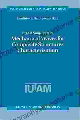 IUTAM Symposium On Mechanical Waves For Composite Structures Characterization: Proceedings Of The IUTAM Symposium Held In Chania Crete Greece June 14 17 Mechanics And Its Applications 92)