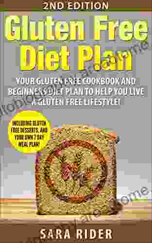 Gluten: Gluten Free Diet: Live A Gluten Free Lifestyle Gluten Free Cookbook Diet Guide Meal Plan