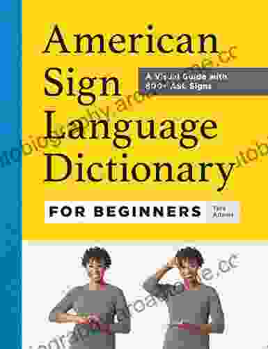 American Sign Language Dictionary for Beginners : A Visual Guide with 800+ ASL Signs