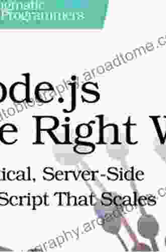 Node js 8 the Right Way: Practical Server Side JavaScript That Scales