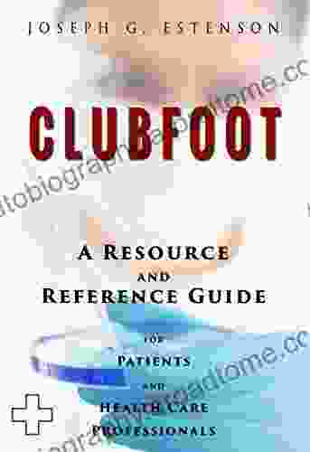 Clubfoot A Reference Guide (BONUS DOWNLOADS) (The Hill Resource And Reference Guide 122)