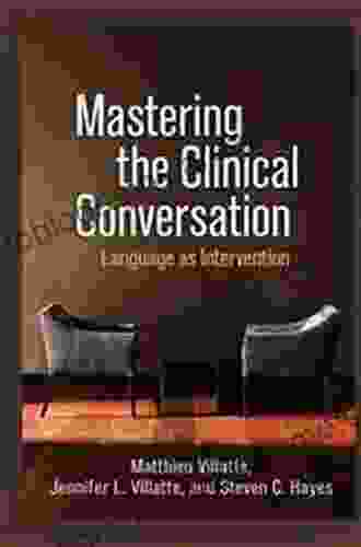 Mastering The Clinical Conversation: Language As Intervention