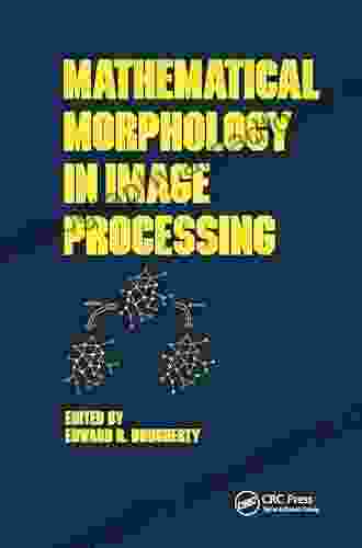 Mathematical Morphology In Image Processing (Optical Science And Engineering 1)