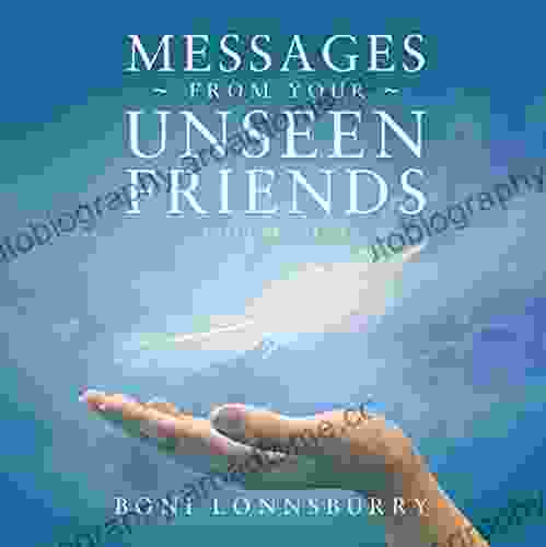 Messages From Your Unseen Friends: Volume I