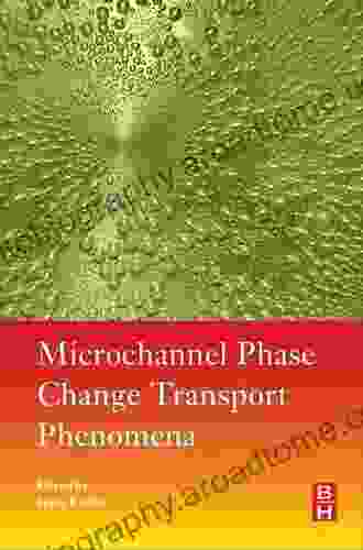 Microchannel Phase Change Transport Phenomena