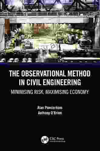 The Observational Method In Civil Engineering: Minimising Risk Maximising Economy