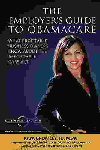 The Employer S Guide To Obamacare: What Profitable Business Owners Know About The Affordable Care Act