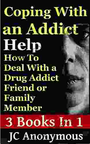 Coping With An Addict: How To Deal With A Drug Addict Friend Or Family Member (Dealing With An Addict/Alcoholic 1)