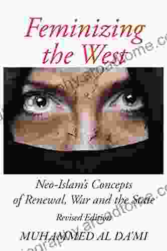 Feminizing The West: Neo Islam S Concepts Of Renewal War And The State