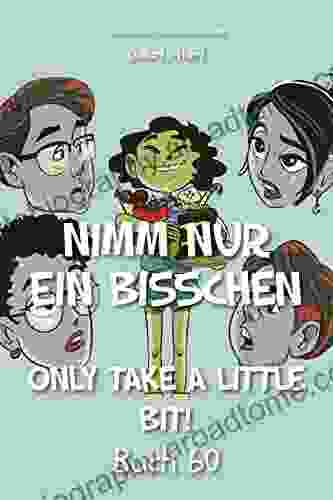 Nimm nur ein bisschen : Only Take A Little Bit (German Library: Dual Language for Beginners 60)