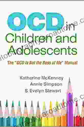 OCD in Children and Adolescents: The OCD Is Not the Boss of Me Manual