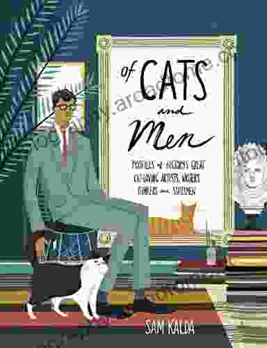 Of Cats And Men: Profiles Of History S Great Cat Loving Artists Writers Thinkers And Statesmen