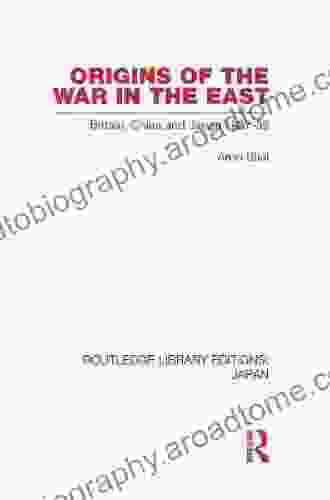 Origins Of The War In The East (Routledge Library Editions: Japan)