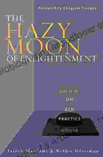 The Hazy Moon Of Enlightenment: Part Of The On Zen Practice Collection