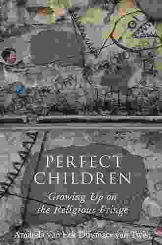 Perfect Children: Growing Up On The Religious Fringe