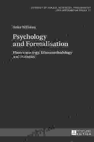 Psychology And Formalisation: Phenomenology Ethnomethodology And Statistics (Studies In Social Sciences Philosophy And History Of Ideas 17)