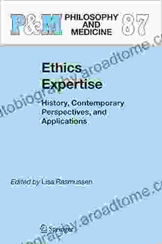 Ethics Expertise: History Contemporary Perspectives And Applications (Philosophy And Medicine 87)