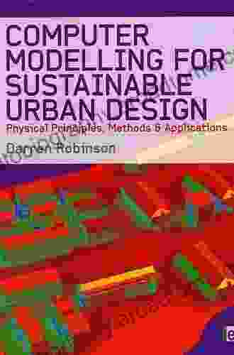 Computer Modelling For Sustainable Urban Design: Physical Principles Methods And Applications