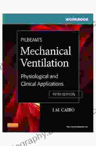 Workbook For Pilbeam S Mechanical Ventilation E Book: Physiological And Clinical Applications