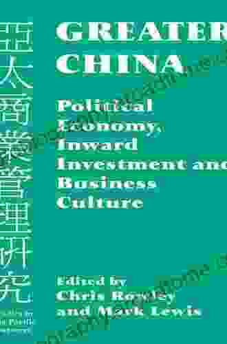 Greater China: Political Economy Inward Investment And Business Culture (Studies In Asia Pacific Business)