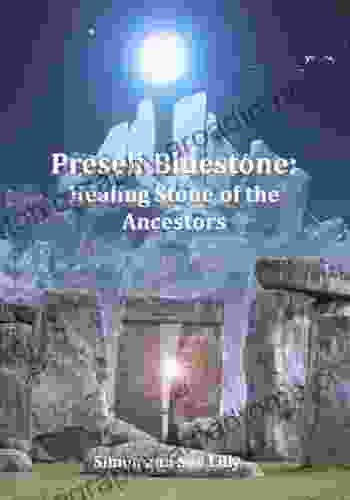 Preseli Bluestone: Medicine Stone Of The Ancestors